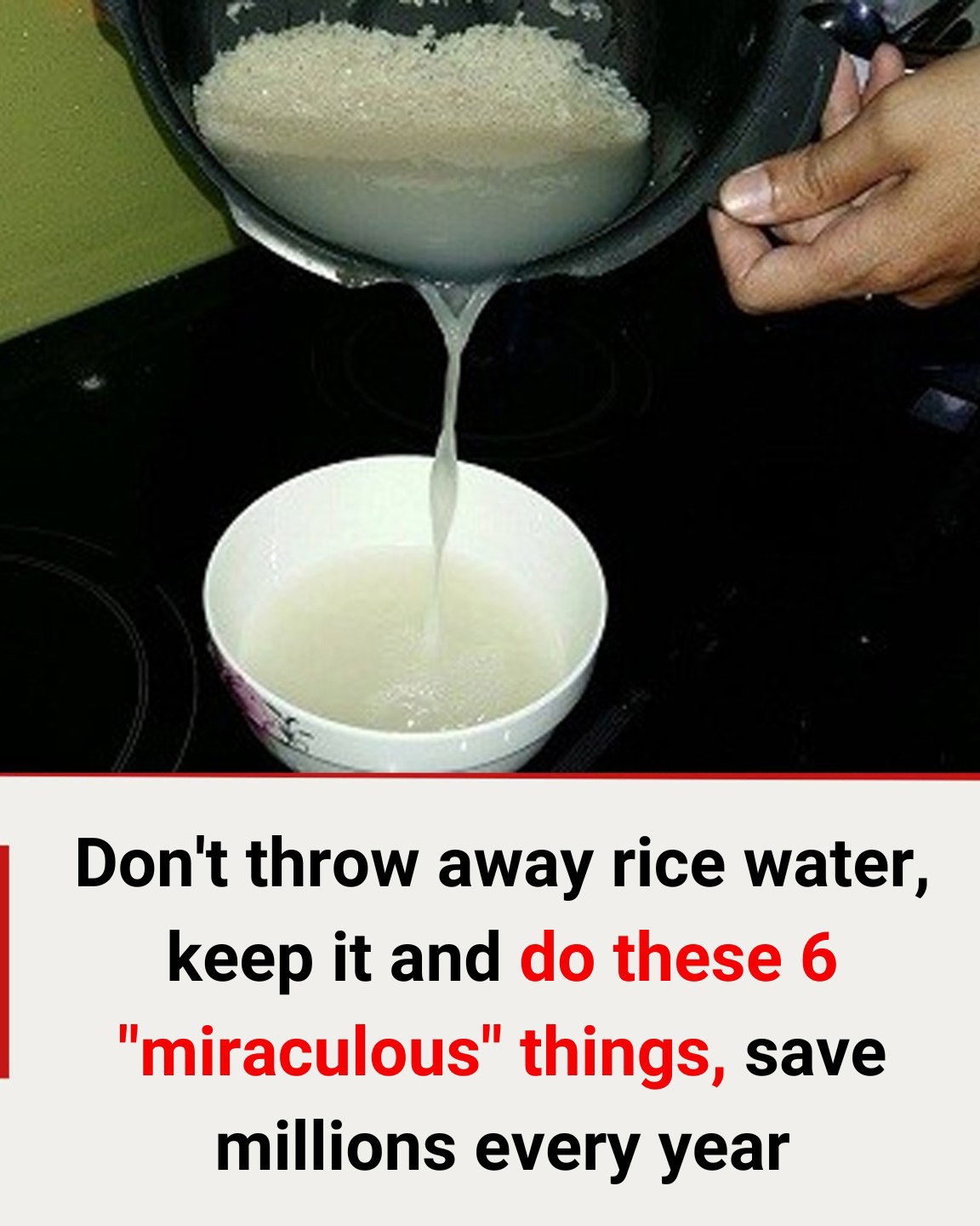 Don’t throw away rice water, keep it and do these 6 “miraculous” things, save millions every year